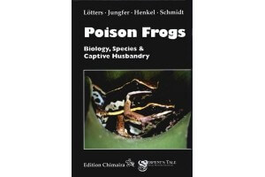 Poison Frogs - Biology - Species and Captive Husbandry Chimaira